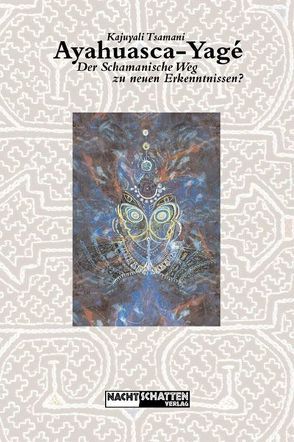 Ayahuasca-Yagé: Der schamanische Weg zu neuen Erkenntnissen von Honarchian,  Tanya