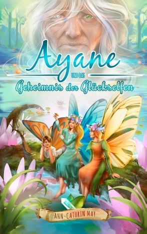 Ayane und das Geheimnis der Glückselfen von May,  Ann-Cathrin