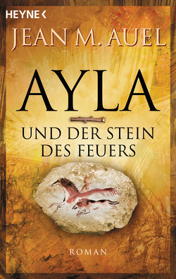 Ayla und der Stein des Feuers von Auel,  Jean M., Trunk,  Christoph, Ueberle-Pfaff,  Maja