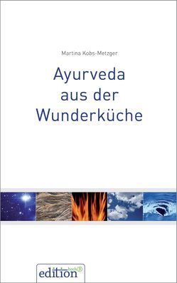 Ayurveda aus der Wunderküche von Kobs-Metzger,  Martina