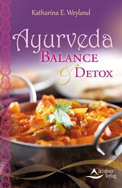 Ayurveda – Balance & Detox von Weyland,  Katharina