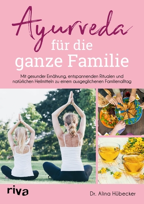 Ayurveda für die ganze Familie von Hübecker,  Dr. Alina