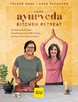 Ayurveda Kitchen Retreat von Mehl,  Volker, Pachauer,  Anke