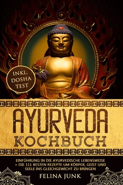 Ayurveda Kochbuch von Junk,  Felina