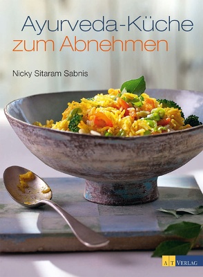 Ayurveda-Küche zum Abnehmen von Fotos mit Geschmack,  Fotos, Sabnis,  Nicky Sitaram