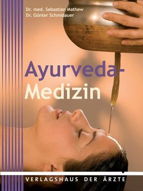 Ayurveda-Medizin von Matthew,  Sebastian, Schmidauer,  Günter