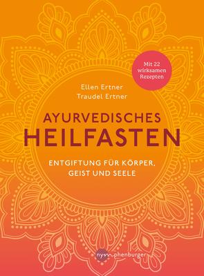 Ayurvedisches Heilfasten von Ertner,  Ellen, Ertner,  Traudel