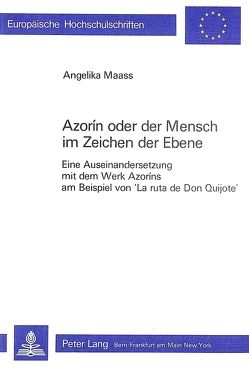 Azorin oder der Mensch im Zeichen der Ebene von Maass,  Angelika