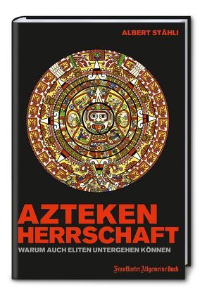 Azteken-Herrschaft von Stähli,  Albert