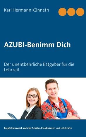 Azubi – Benimm Dich von Künneth,  Karl Hermann