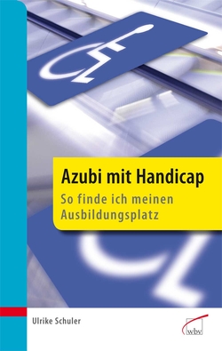 Azubi mit Handicap – so finde ich meinen Ausbildungsplatz von Schuler,  Ulrike