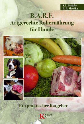 B.A.R.F. – Artgerechte Rohernährung für Hunde von Messika,  Barbara R, Schäfer,  Sabine L