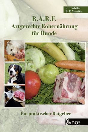 B.A.R.F. – Artgerechte Rohernährung für Hunde von Messika,  Barbara, Schaefer,  Sabine