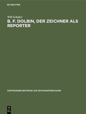 B. F. Dolbin, der Zeichner als Reporter von Schaber,  Will