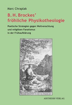 B. H. Brockes’ fröhliche Physikotheologie von Chraplak,  Marc