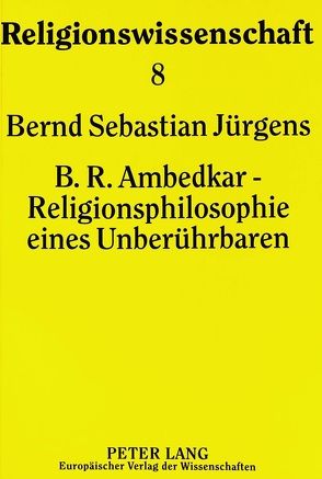 B.R. Ambedkar – Religionsphilosophie eines Unberührbaren von Jürgens,  Bernd Sebastian