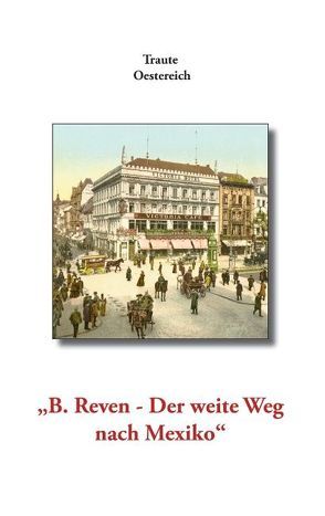 „B. Reven – Der weite Weg nach Mexiko“ von Oestereich,  Traute