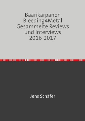 Baarikärpänen Bleeding4Metal Gesammelte Reviews und Interviews 2016-2017 von Schäfer,  Jens