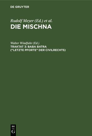 Die Mischna. Neziqin / Baba batra (“Letzte Pforte” der Civilrechts) von Windfuhr,  Walter