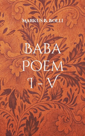 Baba Poem I-V von Bolli,  Markus B.