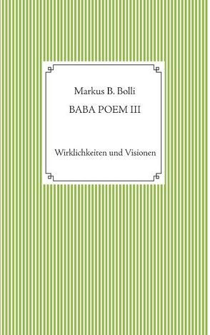 Baba Poem III von Bolli,  Markus B.