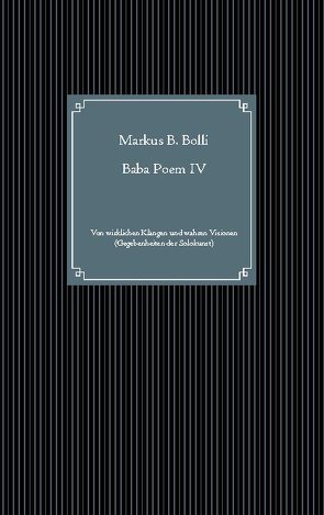 Baba Poem IV von Bolli,  Markus B.