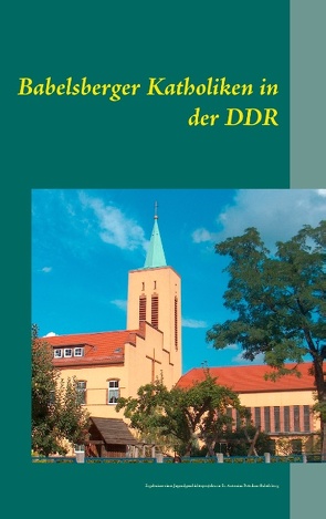 Babelsberger Katholiken in der DDR von Marin,  Thomas