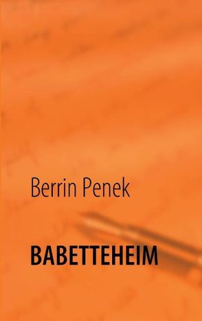 Babetteheim von Penek,  Berrin