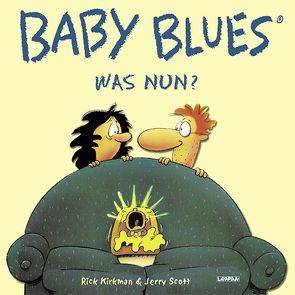 Baby Blues 0: Was Nun? von Kirkman,  Rick, Scott,  Jerry