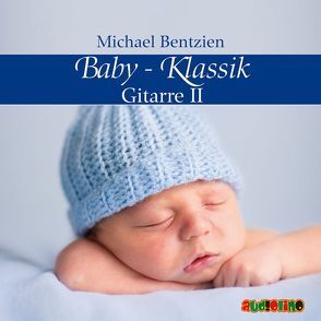 Baby-Klassik: Gitarre II von Bentzien,  Michael