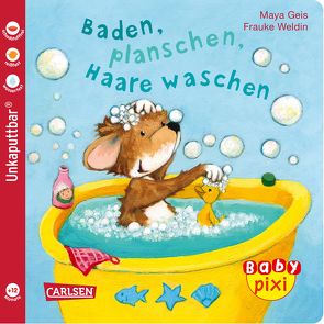 Baby Pixi 62: Baden, planschen, Haare waschen von Geis,  Maya, Weldin,  Frauke