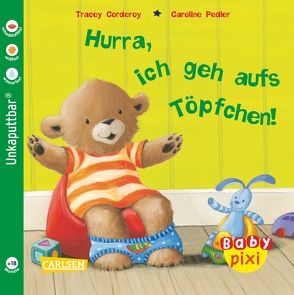 Baby Pixi (unkaputtbar) 15: Hurra, ich geh aufs Töpfchen! von Corderoy,  Tracey, Pedler,  Caroline