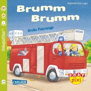 Baby Pixi (unkaputtbar) 23: Brumm, Brumm von Dal Lago,  Gabriele