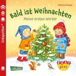 Baby Pixi (unkaputtbar) 108: Bald ist Weihnachten von Gruber,  Denitza