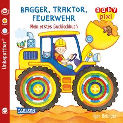 Baby Pixi (unkaputtbar) 115: Bagger, Traktor, Feuerwehr von Dolinger,  Igor, Hofmann,  Julia