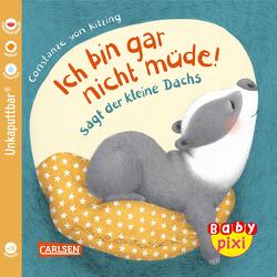 Baby Pixi (unkaputtbar) 121: VE 5 Ich bin gar nicht müde! sagt der kleine Dachs (5 Exemplare) von von Kitzing,  Constanze