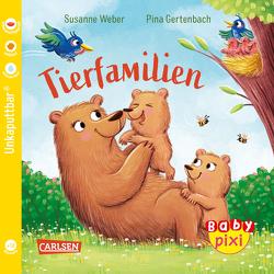 Baby Pixi (unkaputtbar) 128: Tierfamilien von Gertenbach,  Pina, Weber,  Susanne