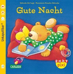 Baby Pixi (unkaputtbar) 13: Gute Nacht von Dal Lago,  Gabriele, Künzler-Behncke,  Rosemarie