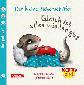 Baby Pixi (unkaputtbar) 133: Der kleine Siebenschläfer: Gleich ist alles wieder gut von Bohlmann,  Sabine, Schoene,  Kerstin