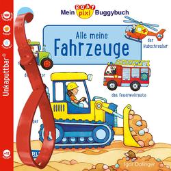 Baby Pixi (unkaputtbar) 134: Mein Baby-Pixi-Buggybuch: Alle meine Fahrzeuge von Dolinger,  Igor