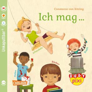 Baby Pixi (unkaputtbar) 137: Ich mag … schaukeln, malen, lesen, Krach! von von Kitzing,  Constanze