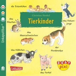 Baby Pixi (unkaputtbar) 31: Tierkinder von Henkel,  Christine