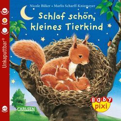 Baby Pixi (unkaputtbar) 40: Schlaf schön, kleines Tierkind von Büker,  Nicole, Scharff-Kniemeyer,  Marlis