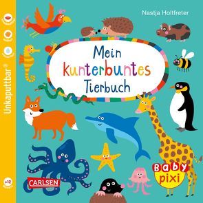 Baby Pixi (unkaputtbar) 58: VE 5 Mein kunterbuntes Tierbuch (5 Exemplare) von Holtfreter,  Nastja