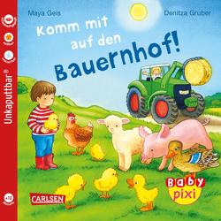 Baby Pixi (unkaputtbar) 61: Komm mit auf den Bauernhof! von Geis,  Maya, Gruber,  Denitza