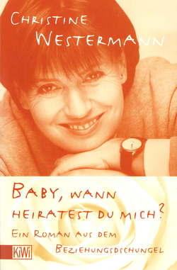 Baby, wann heiratest du mich? von Westermann,  Christine