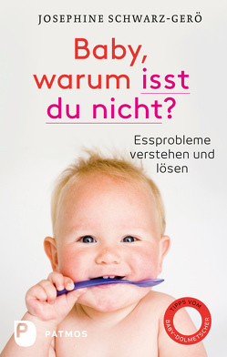 Baby, warum isst du nicht? von Schwarz-Gerö,  Josephine