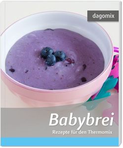 Babybrei Rezepte für den Thermomix von Dargewitz,  Andrea, Dargewitz,  Gabriele