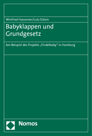 Babyklappen und Grundgesetz von Eidam,  Lutz, Hassemer,  Winfried