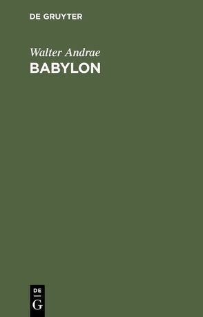 Babylon von Andrae,  Walter